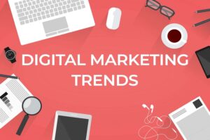 Digital Marketing Trends